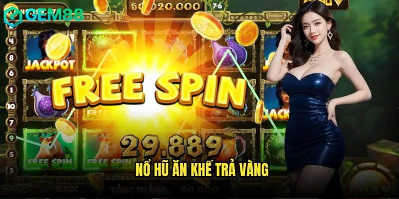 nổ hũ ăn khế trả vàng