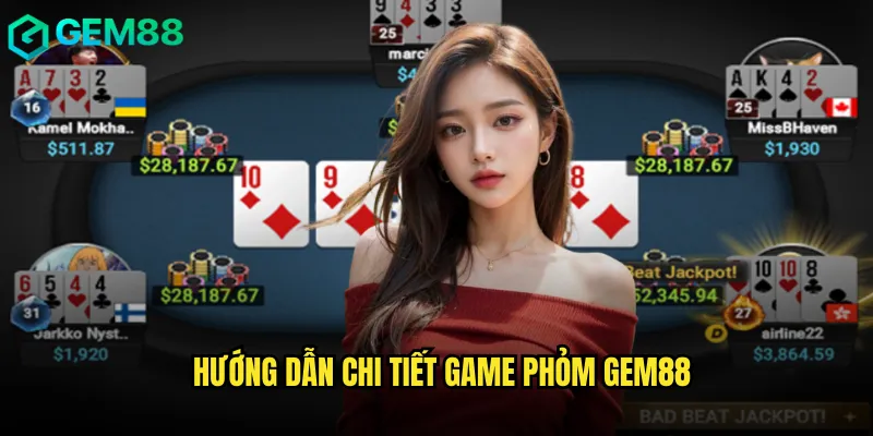 Hướng dẫn chi tiết game Phỏm gem88