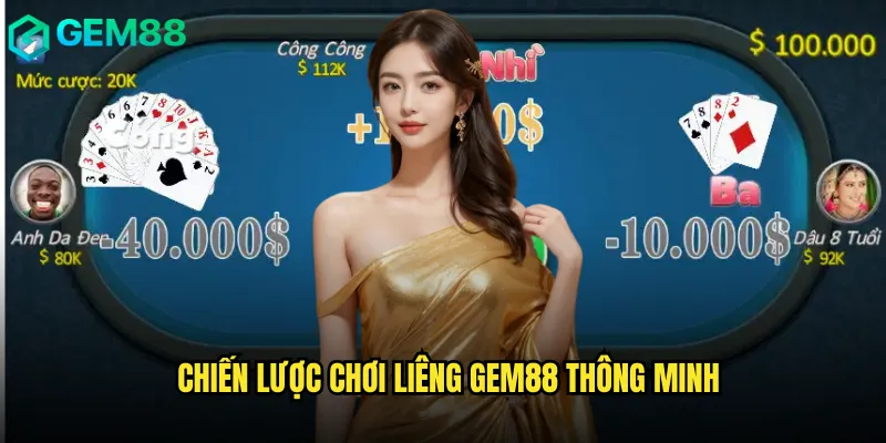 Chiến lược chơi Liêng gem88 thông minh