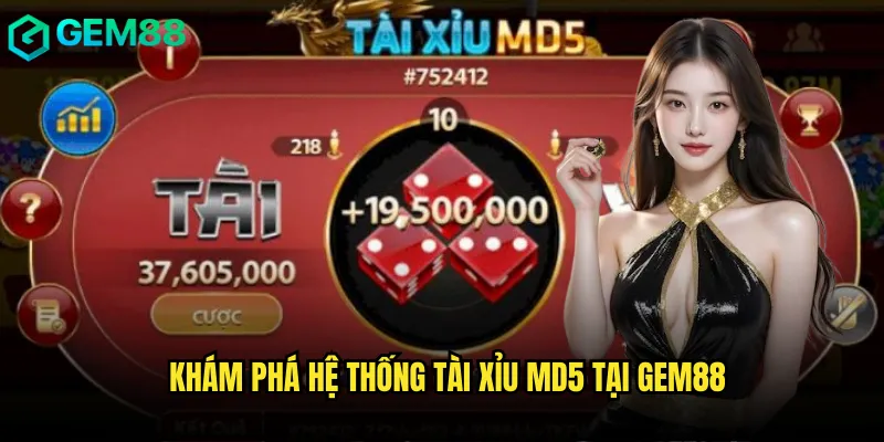Khám phá hệ thống Tài xỉu MD5 tại gem88